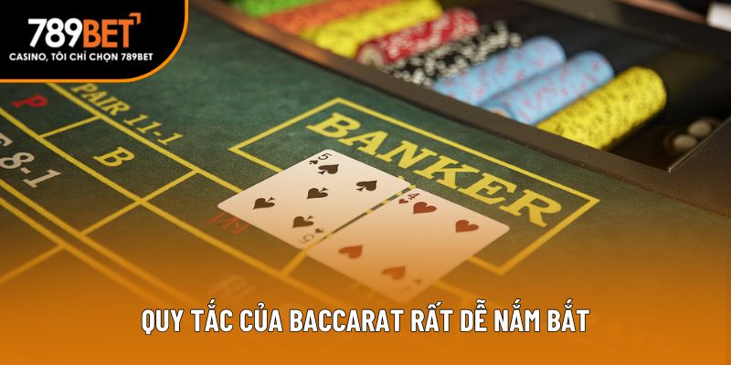 Quy tắc của Baccarat rất dễ nắm bắt